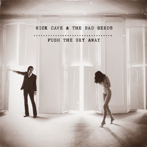 NICK CAVE and the BAD SEEDS, Push The Sky Away