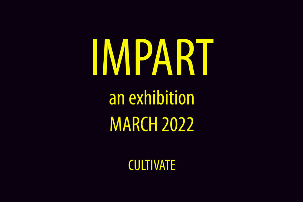 Cultivate presents Impart – an online art&nbsp;exhibition