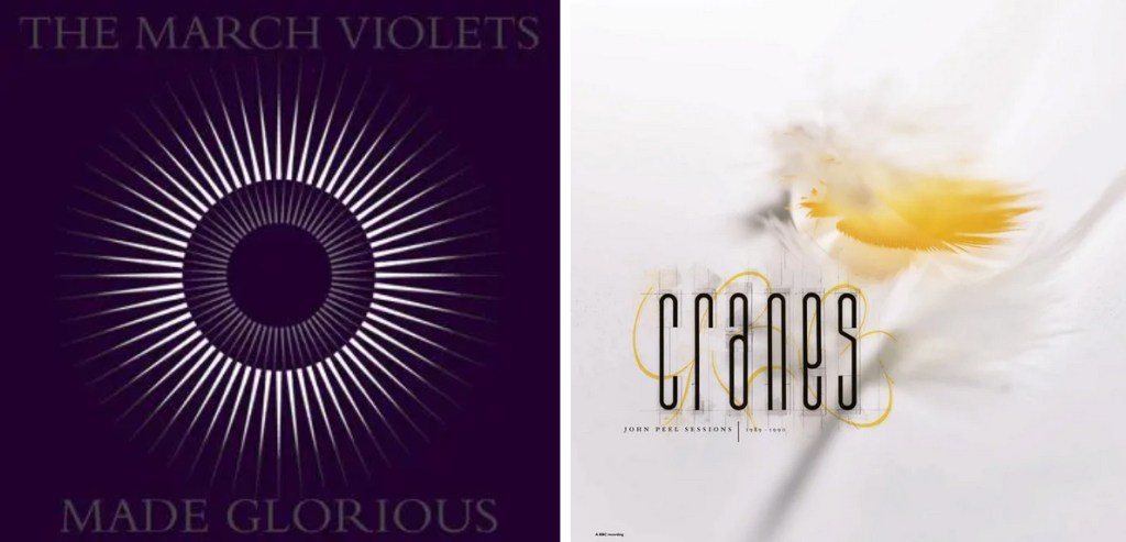 ORGAN THING: Two classics from back there, Cranes release their John Peel sessions, The March Violets properly release their Made Glorious album on the eve of a UK&nbsp;tour…