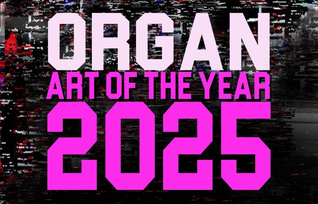 ORGAN: Our best art shows of 2025, who excited? Ron Athey and Hermes Pittakos, Jaune Quick-to-See Smith, David Hepher, Hetty Douglas, Geneva Jacuzzi, Lauren Halsey, A Gesture, An Action, Alexandre Diop, Brandon Ndife, Jennifer Binnie&nbsp;and…