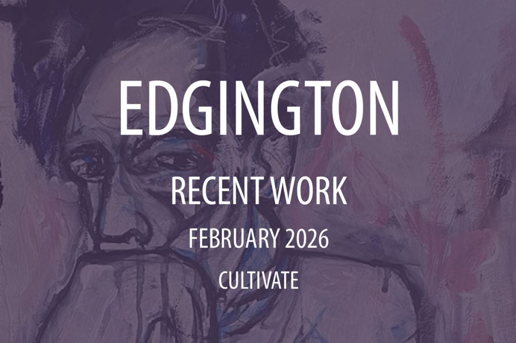 Cultivate presents: Edgington, Recent Work, an exhibition…