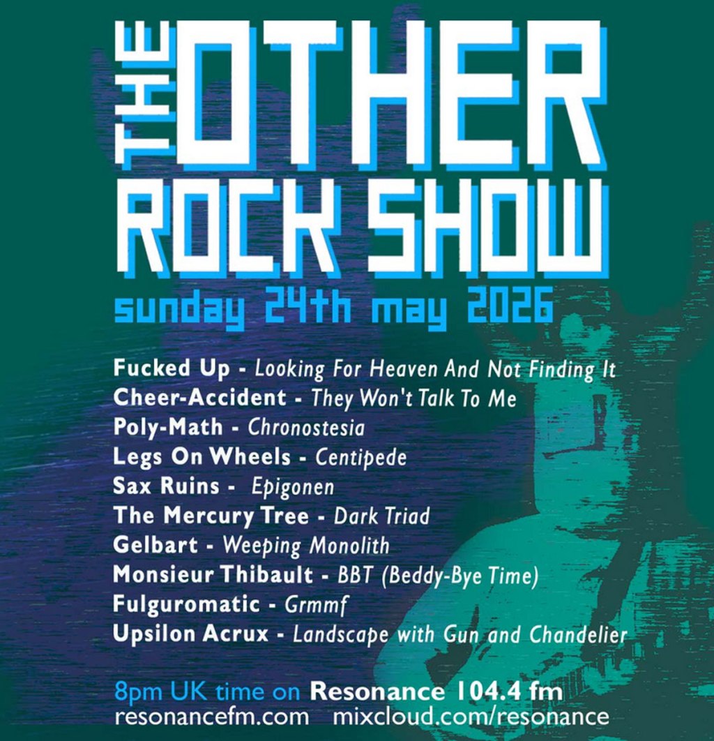 ORGAN THING: Listen back to last night’s Other Rock Show (on Resonance 104.4FM) with F*cked Up, Cheer-Accident, Poly-Math, The Mercury Tree and more. Catch all the recent shows here…