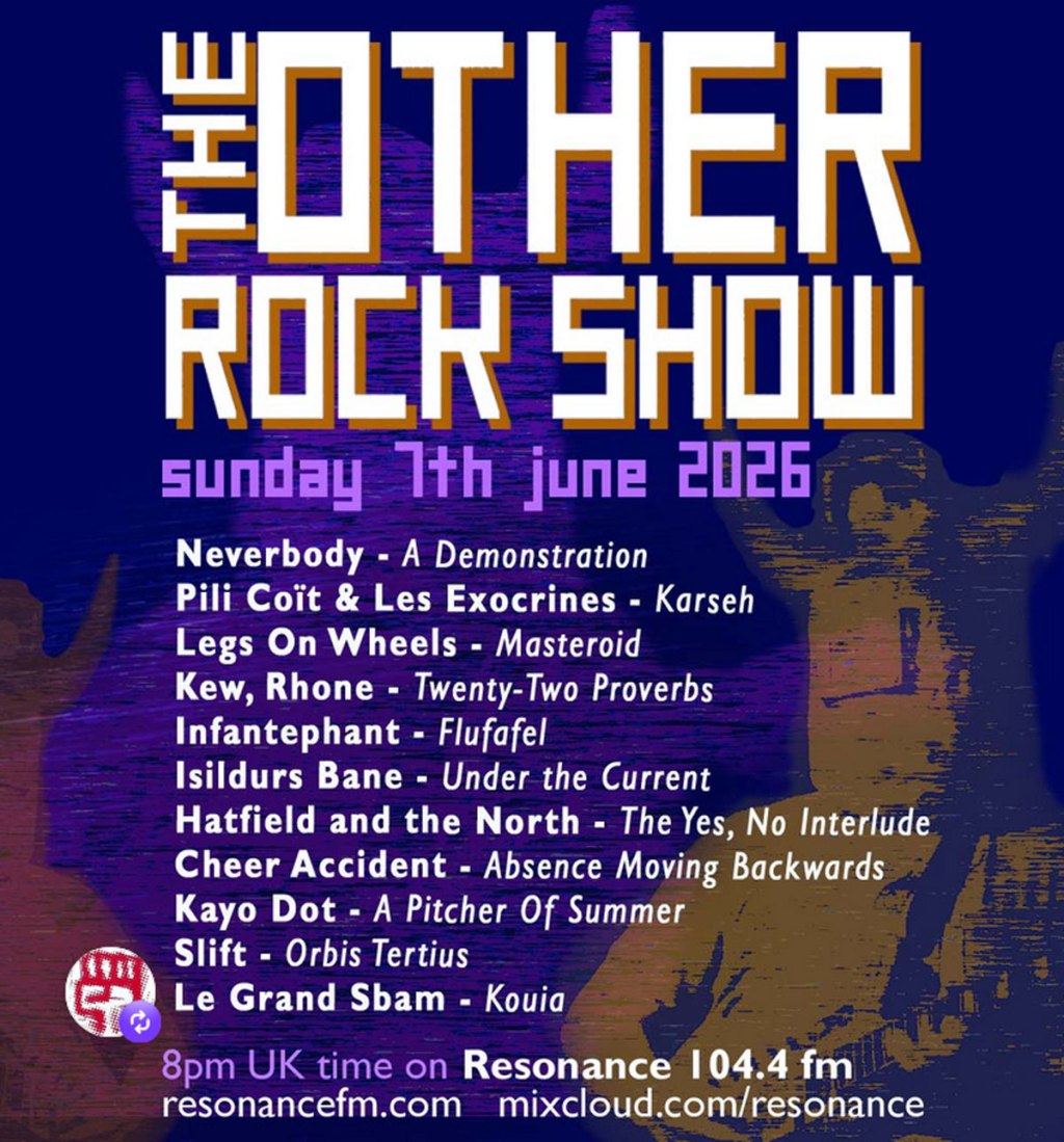 ORGAN THING: Listen back to last night’s Other Rock Show (on Resonance 104.4FM) with Cheer-Accident, KayoDot, Legs On Wheels, Neverbody, Isildurs Bane and&nbsp;more…