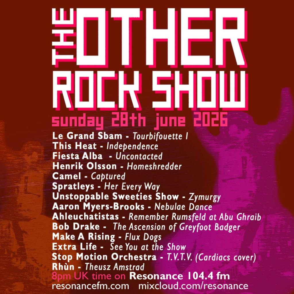 ORGAN THING: Listen back to last night’s Other Rock Show (on Resonance 104.4FM) with Le Grand Sbam, This Heat, Spratleys, Fiesta Alba, Extra Life and&nbsp;more…